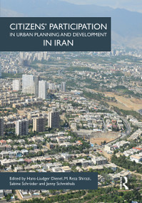 Citizens' Participation in Urban Planning and Development in Iran - 9781032402185 by Hans-Liudger Dienel, M. Reza Shirazi, Sabine Schröder, Jenny Schmithals, 9781032402185