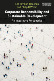 Corporate Responsibility and Sustainable Development (An Integrative Perspective) by Lez Rayman-Bacchus, Philip R Walsh, 9781138307728