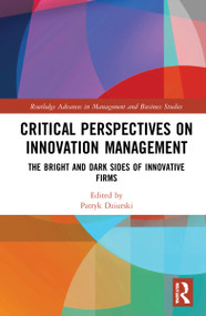 Critical Perspectives on Innovation Management (The Bright and Dark Sides of Innovative Firms) by Patryk Dziurski, 9781032067896