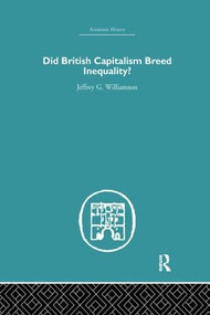 Did British Capitalism Breed Inequality? - 9781138864894 by Jeffrey G. Williamson, 9781138864894