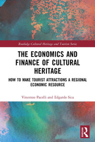 The Economics and Finance of Cultural Heritage (How to Make Tourist Attractions a Regional Economic Resource) - 9780367524449 by Vincenzo Pacelli, Edgardo Sica, 9780367524449