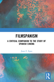 Filmspanism (A Critical Companion to the Study of Spanish Cinema) - 9780367548759 by Juan F. Egea, 9780367548759