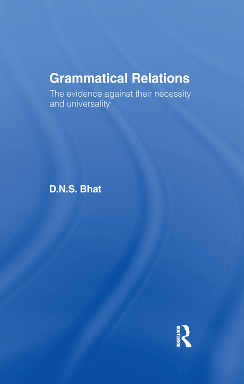Grammatical Relations (The Evidence Against Their Necessity and Universality) - 9781138992023 by D. N. S. Bhat, 9781138992023
