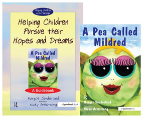 Helping Children Pursue their Hopes and Dreams & A Pea Called Mildred (Set) by Margot Sunderland, Nicky Armstrong, 9780863885006
