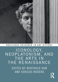 Iconology, Neoplatonism, and the Arts in the Renaissance - 9780367548940 by Berthold Hub, Sergius Kodera, 9780367548940