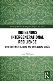 Indigenous Intergenerational Resilience (Confronting Cultural and Ecological Crisis) by Lewis Williams, 9781032128153