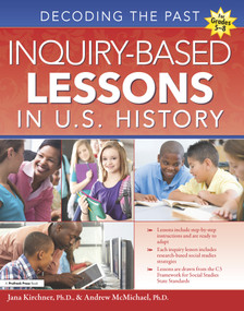 Inquiry-Based Lessons in U.S. History (Decoding the Past (Grades 5-8)) by Jana Kirchner, Andrew McMichael, 9781618214232