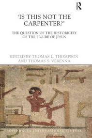 Is This Not The Carpenter? (The Question of the Historicity of the Figure of Jesus) - 9781844657292 by Thomas L. Thompson, Thomas S. Verenna, 9781844657292