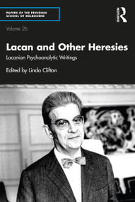 Lacan and Other Heresies (Lacanian Psychoanalytic Writings) by Linda Clifton, 9781032076119