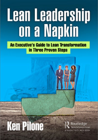 Lean Leadership on a Napkin (An Executive's Guide to Lean Transformation in Three Proven Steps) by Ken Pilone, 9781032066851