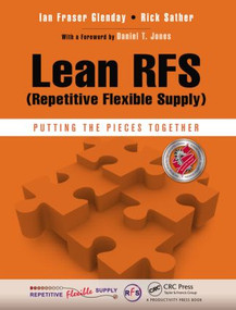 Lean RFS (Repetitive Flexible Supply) (Putting the Pieces Together) by Ian Fraser Glenday, Rick Sather, 9781466578197