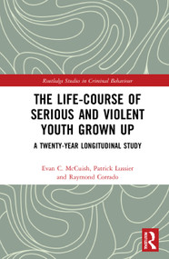 The Life-Course of Serious and Violent Youth Grown Up (A Twenty-Year Longitudinal Study) - 9781032060811 by Evan McCuish, Patrick Lussier, Raymond Corrado, 9781032060811