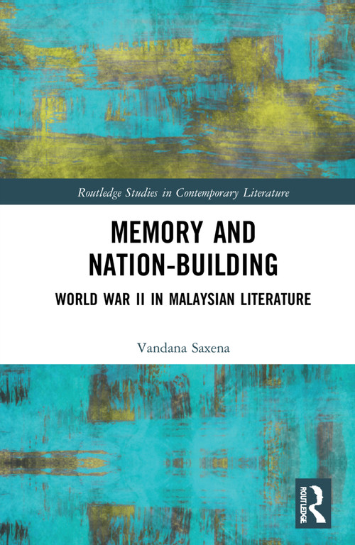 Memory and Nation-Building (World War II in Malaysian Literature) - 9781032051024 by Vandana Saxena, 9781032051024