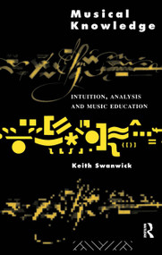 Musical Knowledge (Intuition, analysis and music education) - 9780415100977 by Prof Keith Swanwick, Keith Swanwick, 9780415100977