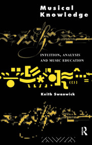 Musical Knowledge (Intuition, analysis and music education) - 9780415100977 by Prof Keith Swanwick, Keith Swanwick, 9780415100977