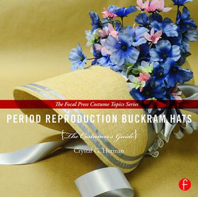 Period Reproduction Buckram Hats (The Costumer's Guide) by Crystal G. Herman, 9781138017276