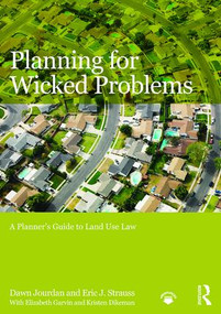 Planning for Wicked Problems (A Planner's Guide to Land Use Law) by Dawn Jourdan, Eric J. Strauss, 9781138012950
