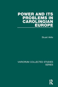 Power and Its Problems in Carolingian Europe - 9781138110038 by Stuart Airlie, 9781138110038
