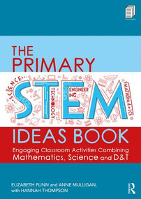 The Primary STEM Ideas Book (Engaging Classroom Activities Combining Mathematics, Science and D&T) - 9781138340541 by Elizabeth Flinn, Hannah Thompson, Anne Mulligan, 9781138340541