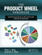 The Product Wheel Handbook (Creating Balanced Flow in High-Mix Process Operations) - 9781466554184 by Peter L. King, 9781466554184