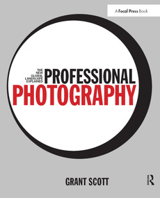 Professional Photography (The New Global Landscape Explained) by Grant Scott, 9780415717540
