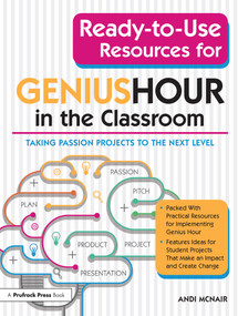 Ready-to-Use Resources for Genius Hour in the Classroom (Taking Passion Projects to the Next Level) by Andi McNair, 9781618219015