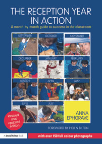 The Reception Year in Action, revised and updated edition (A month-by-month guide to success in the classroom) - 9780415659734 by Anna Ephgrave, 9780415659734