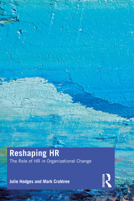 Reshaping HR (The Role of HR in Organizational Change) by Julie Hodges, Mark Crabtree, 9780367642136