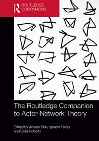 The Routledge Companion to Actor-Network Theory by Anders Blok, Ignacio Farias, Celia Roberts, 9781032475486