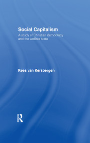 Social Capitalism (A Study of Christian Democracy and the Welfare State) by Kees van Kersbergen, 9781138996199