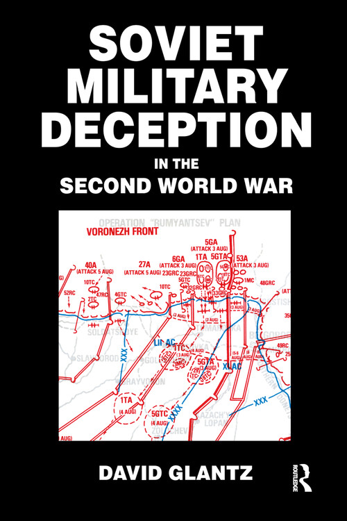 Soviet Military Deception in the Second World War by David M. Glantz, 9780415408592