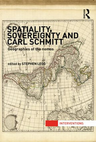 Spatiality, Sovereignty and Carl Schmitt (Geographies of the Nomos) - 9780415522861 by Stephen Legg, 9780415522861