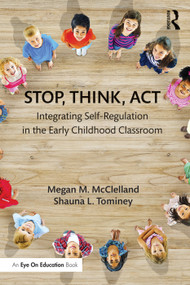 Stop, Think, Act (Integrating Self-Regulation in the Early Childhood Classroom) - 9780415745239 by Megan M. McClelland, Shauna L. Tominey, 9780415745239