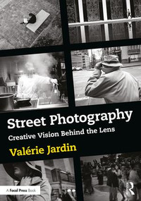 Street Photography (Creative Vision Behind the Lens) - 9781138238930 by Valérie Jardin, 9781138238930