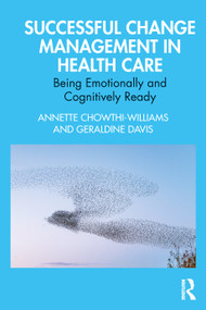 Successful Change Management in Health Care (Being Emotionally and Cognitively Ready) - 9780367652135 by Annette Chowthi-Williams, Geraldine Davis, 9780367652135