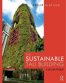 The Sustainable Tall Building (A Design Primer) - 9781138905948 by Philip Oldfield, 9781138905948