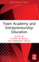 Team Academy and Entrepreneurship Education by Elinor Vettraino, Berrbizne Urzelai, 9780367755935