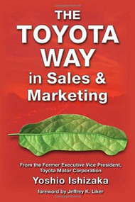 The Toyota Way in Sales and Marketing by Yoshio Ishizaka, 9781926537085