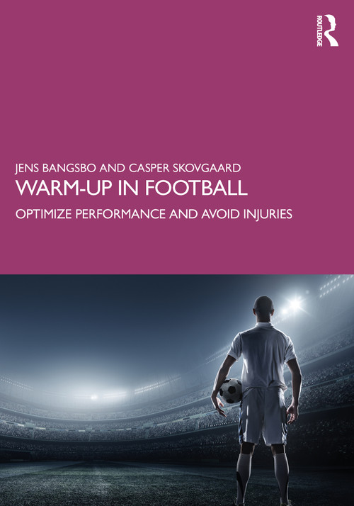 Warm-up in Football (Optimize Performance and Avoid Injuries) by Jens Bangsbo, Casper Skovgaard, 9780367675059