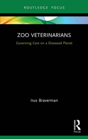 Zoo Veterinarians (Governing Care on a Diseased Planet) - 9780367610937 by Irus Braverman, 9780367610937