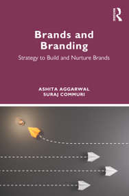 Brands and Branding (Strategy to Build and Nurture Brands) by Ashita Aggarwal, Suraj Commuri, 9781032600437