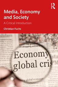 Media, Economy and Society (A Critical Introduction) - 9781032488752 by Christian Fuchs, 9781032488752