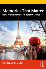 Memories That Matter (How We Remember Important Things) by Christopher R. Madan, 9780367144401