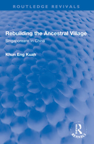 Rebuilding the Ancestral Village (Singaporeans in China) by Khun Eng Kuah, 9781032261607