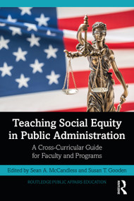 Teaching Social Equity in Public Administration (A Cross-Curricular Guide for Faculty and Programs) by Sean A. McCandless, Susan T. Gooden, 9781032308326