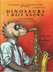 Dinosaurs I Have Known by Barry Louis Polisar, Michael G. Stewart, 9780938663058