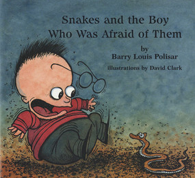 Snakes! And the Boy Who Was Afraid of Them by Barry Louis Polisar, David Clark, 9780938663157