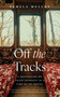 Off the Tracks (A Meditation on Train Journeys in a Time of No Travel) by Pamela Mulloy, 9781770417298