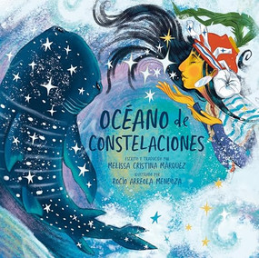Océano de constelaciones by Melissa Cristina Márquez, Rocío Arreola Mendoza, Melissa Cristina Márquez, 9780593754689