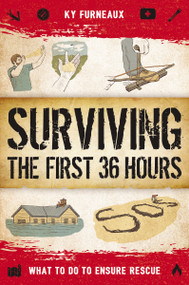Surviving the First 36 Hours (What to Do to Ensure Rescue) by Ky Furneaux, 9781646434275